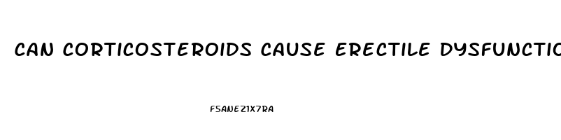 Can Corticosteroids Cause Erectile Dysfunction