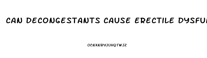 Can Decongestants Cause Erectile Dysfunction