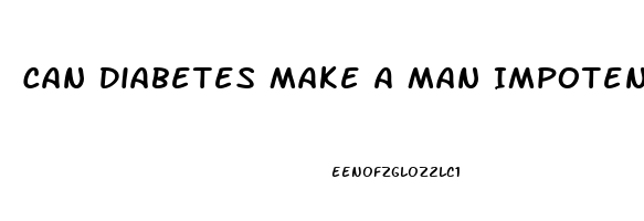 Can Diabetes Make A Man Impotent