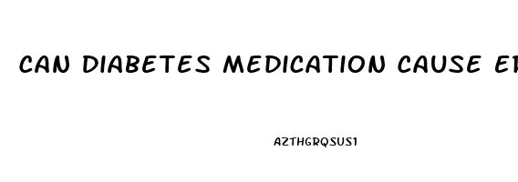 Can Diabetes Medication Cause Erectile Dysfunction