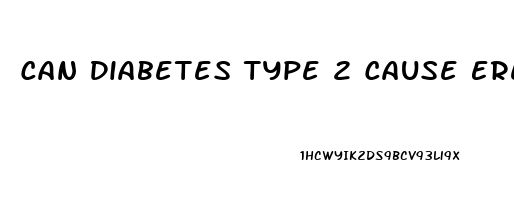 Can Diabetes Type 2 Cause Erectile Dysfunction