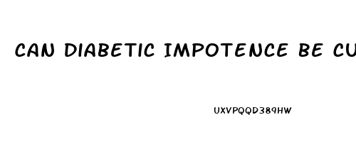 Can Diabetic Impotence Be Cured