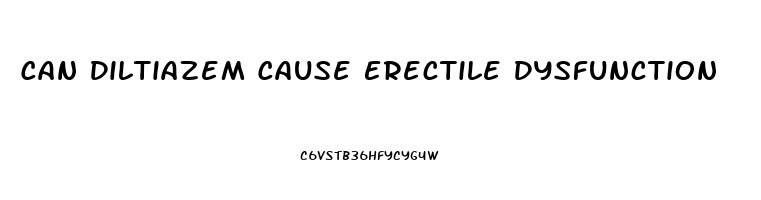 Can Diltiazem Cause Erectile Dysfunction