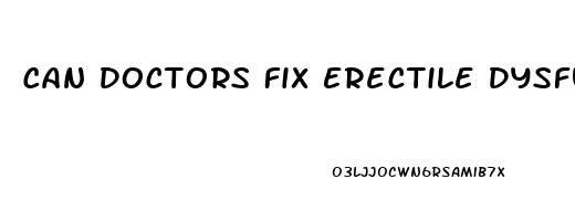 Can Doctors Fix Erectile Dysfunction