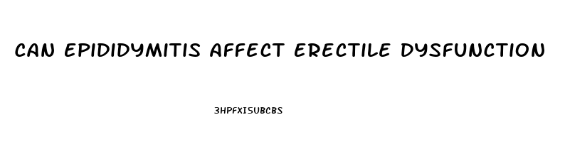 Can Epididymitis Affect Erectile Dysfunction