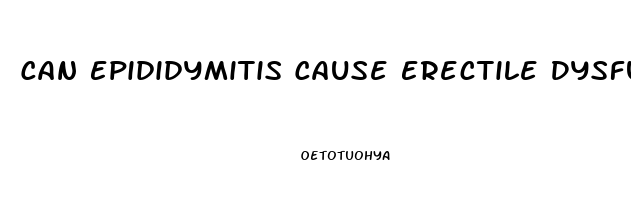 Can Epididymitis Cause Erectile Dysfunction