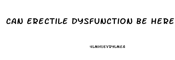 Can Erectile Dysfunction Be Hereditary