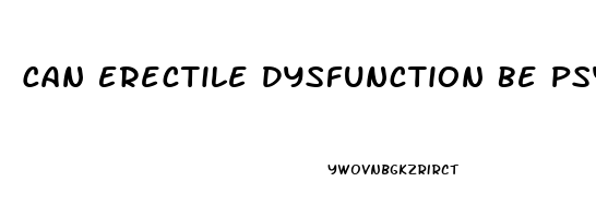 Can Erectile Dysfunction Be Psychological