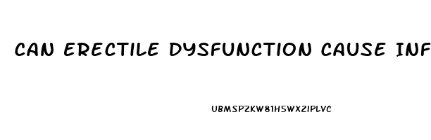 Can Erectile Dysfunction Cause Infertility