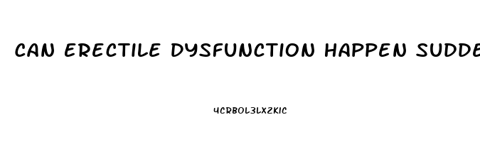 Can Erectile Dysfunction Happen Suddenly