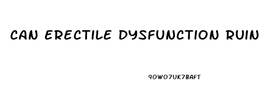 Can Erectile Dysfunction Ruin A Relationship