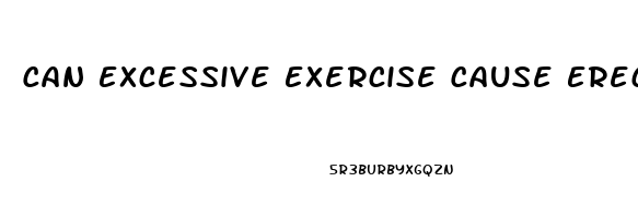 Can Excessive Exercise Cause Erectile Dysfunction