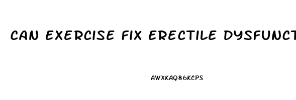 Can Exercise Fix Erectile Dysfunction