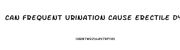 Can Frequent Urination Cause Erectile Dysfunction