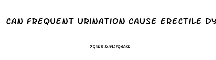 Can Frequent Urination Cause Erectile Dysfunction