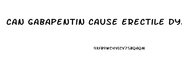 Can Gabapentin Cause Erectile Dysfunction