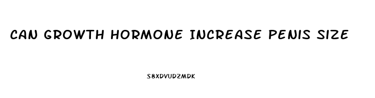 Can Growth Hormone Increase Penis Size