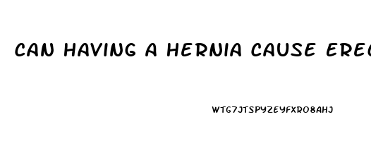 Can Having A Hernia Cause Erectile Dysfunction