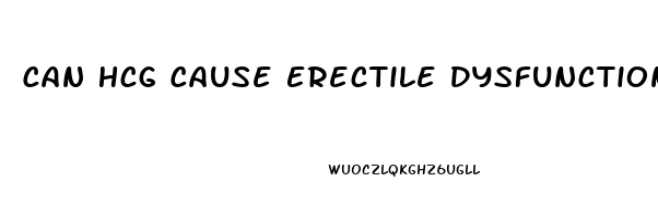 Can Hcg Cause Erectile Dysfunction