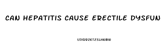 Can Hepatitis Cause Erectile Dysfunction