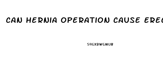 Can Hernia Operation Cause Erectile Dysfunction