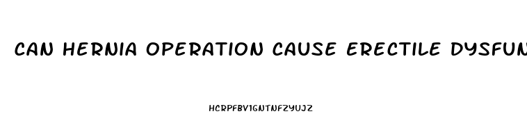 Can Hernia Operation Cause Erectile Dysfunction