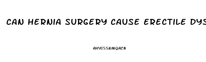 Can Hernia Surgery Cause Erectile Dysfunction