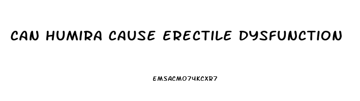 Can Humira Cause Erectile Dysfunction