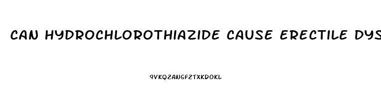 Can Hydrochlorothiazide Cause Erectile Dysfunction