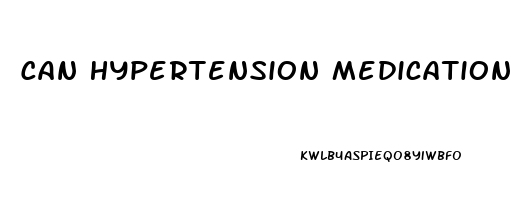 Can Hypertension Medication Cause Erectile Dysfunction