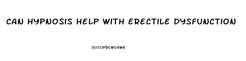 Can Hypnosis Help With Erectile Dysfunction