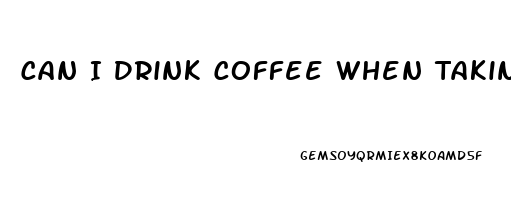 Can I Drink Coffee When Taking Sildenafil