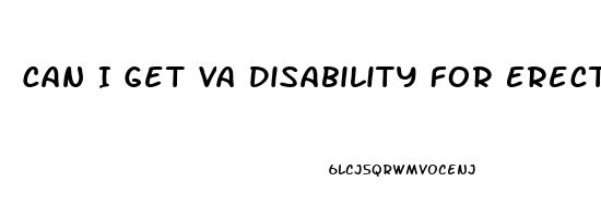 Can I Get Va Disability For Erectile Dysfunction
