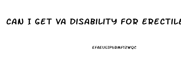 Can I Get Va Disability For Erectile Dysfunction