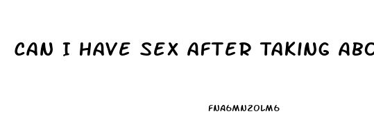 Can I Have Sex After Taking Abortion Pill