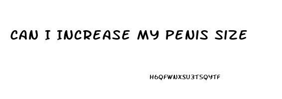 Can I Increase My Penis Size