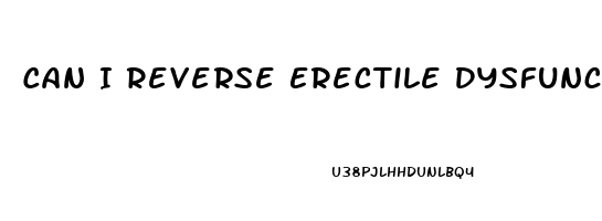 Can I Reverse Erectile Dysfunction