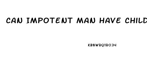 Can Impotent Man Have Child