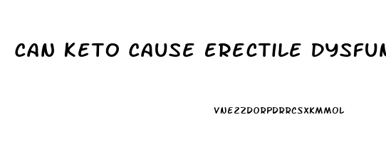 Can Keto Cause Erectile Dysfunction