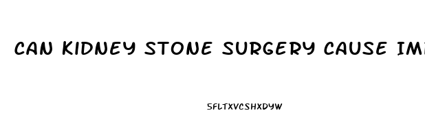 Can Kidney Stone Surgery Cause Impotence