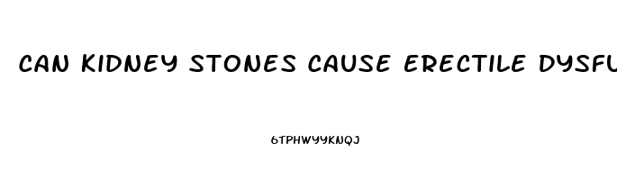 Can Kidney Stones Cause Erectile Dysfunction