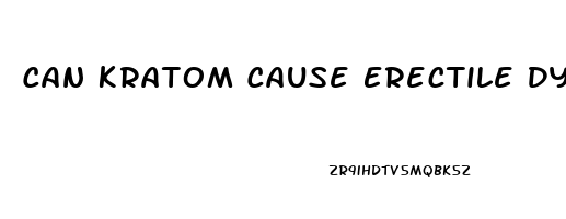 Can Kratom Cause Erectile Dysfunction