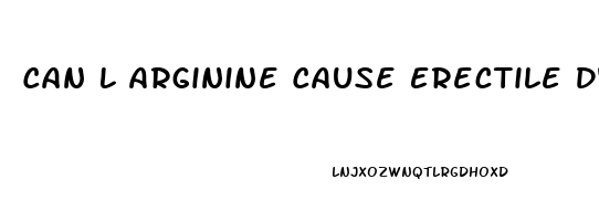 Can L Arginine Cause Erectile Dysfunction