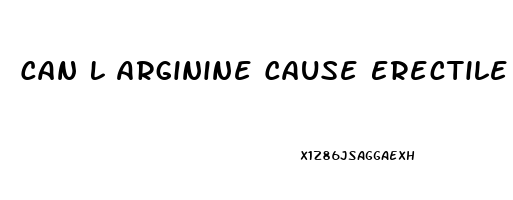 Can L Arginine Cause Erectile Dysfunction