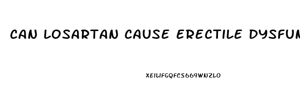 Can Losartan Cause Erectile Dysfunction