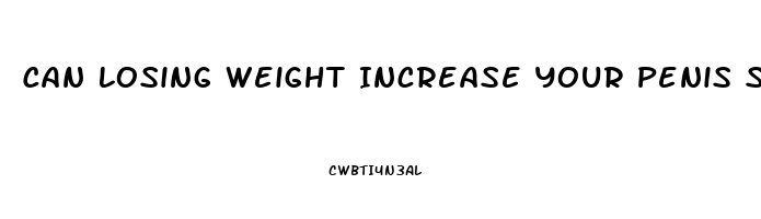 Can Losing Weight Increase Your Penis Size