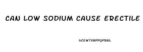 Can Low Sodium Cause Erectile Dysfunction