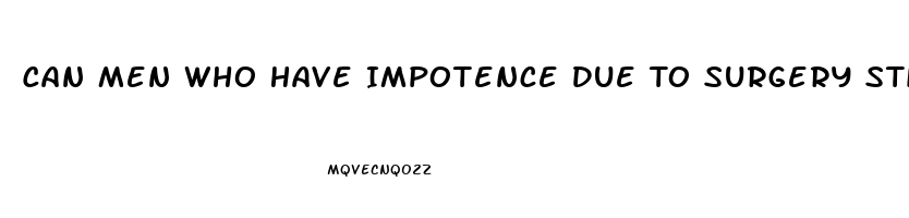 Can Men Who Have Impotence Due To Surgery Still Ejaculate