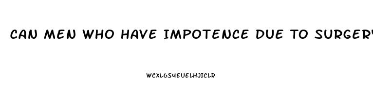 Can Men Who Have Impotence Due To Surgery Still Ejaculate