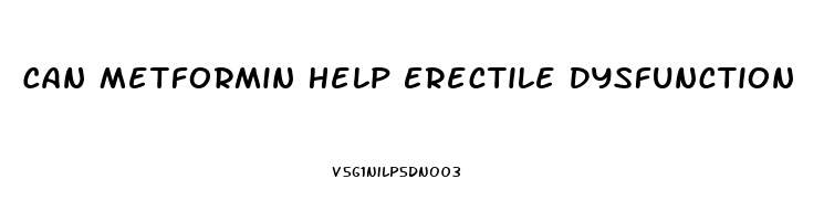 Can Metformin Help Erectile Dysfunction
